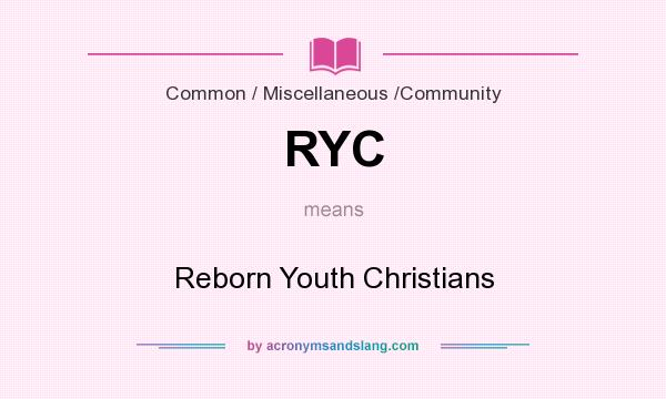 What does RYC mean? It stands for Reborn Youth Christians
