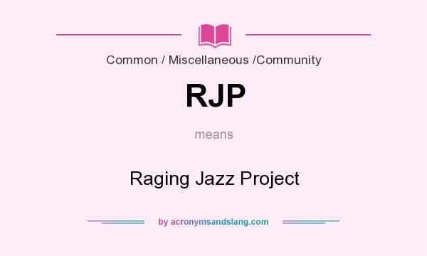 What does RJP mean? It stands for Raging Jazz Project