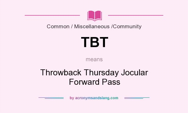 What does TBT mean? It stands for Throwback Thursday Jocular Forward Pass