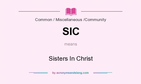 What does SIC mean? It stands for Sisters In Christ