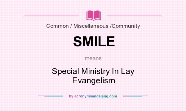 What does SMILE mean? It stands for Special Ministry In Lay Evangelism