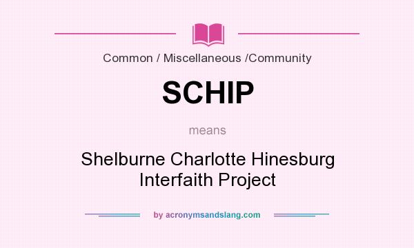 What does SCHIP mean? It stands for Shelburne Charlotte Hinesburg Interfaith Project