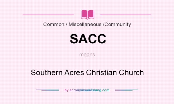 What does SACC mean? It stands for Southern Acres Christian Church
