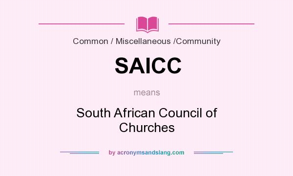 What does SAICC mean? It stands for South African Council of Churches