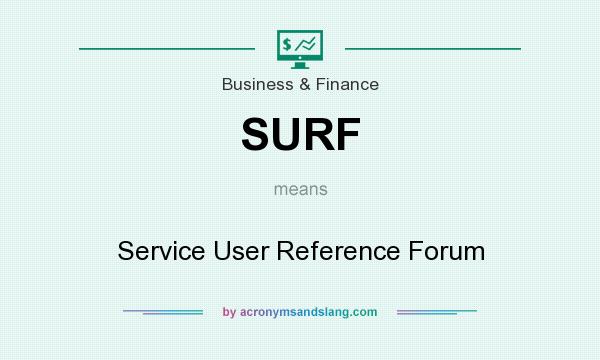 What does SURF mean? It stands for Service User Reference Forum