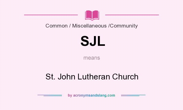 What does SJL mean? It stands for St. John Lutheran Church