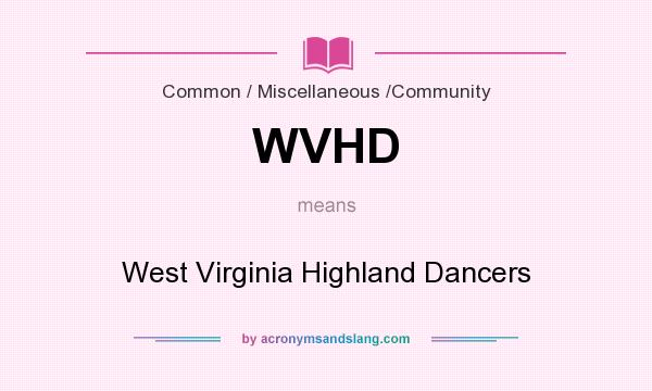 What does WVHD mean? It stands for West Virginia Highland Dancers