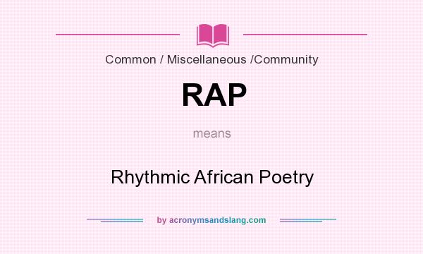 What does RAP mean? It stands for Rhythmic African Poetry