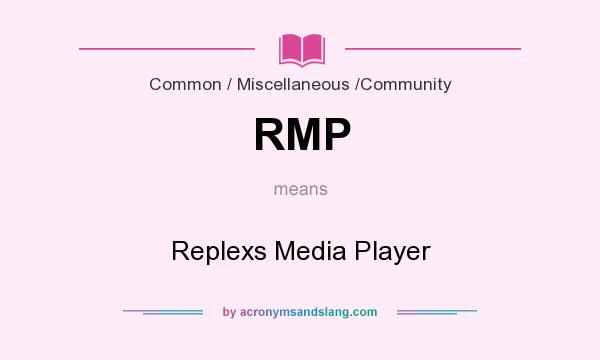 What does RMP mean? It stands for Replexs Media Player
