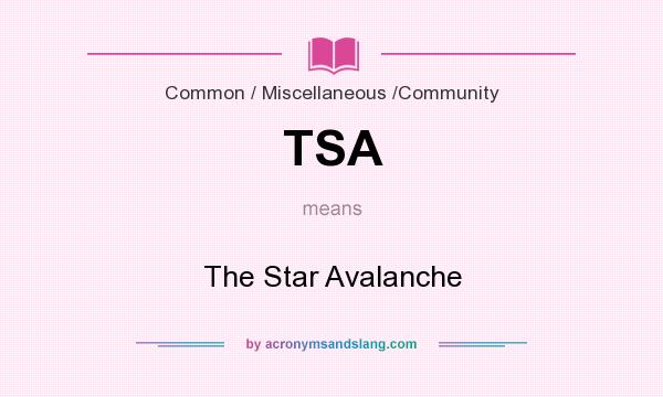 What does TSA mean? It stands for The Star Avalanche