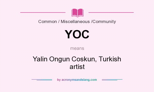 What does YOC mean? It stands for Yalin Ongun Coskun, Turkish artist
