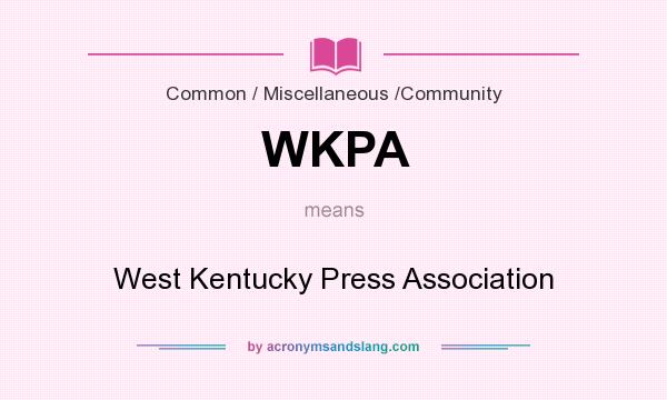 What does WKPA mean? It stands for West Kentucky Press Association