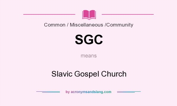 What does SGC mean? It stands for Slavic Gospel Church