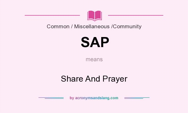 What does SAP mean? It stands for Share And Prayer