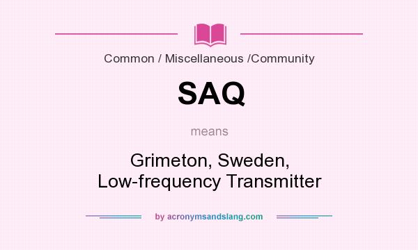 What does SAQ mean? It stands for Grimeton, Sweden, Low-frequency Transmitter