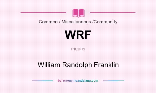 What does WRF mean? It stands for William Randolph Franklin