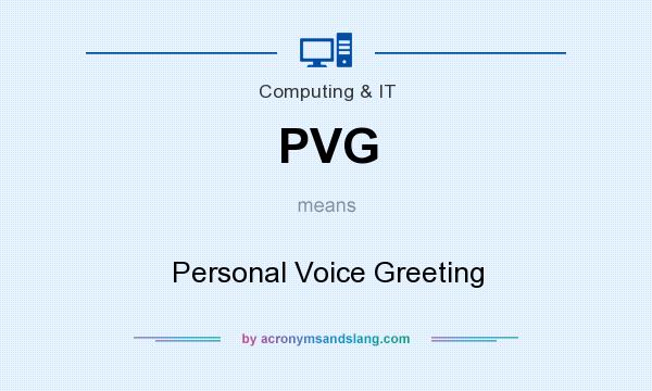 What does PVG mean? It stands for Personal Voice Greeting