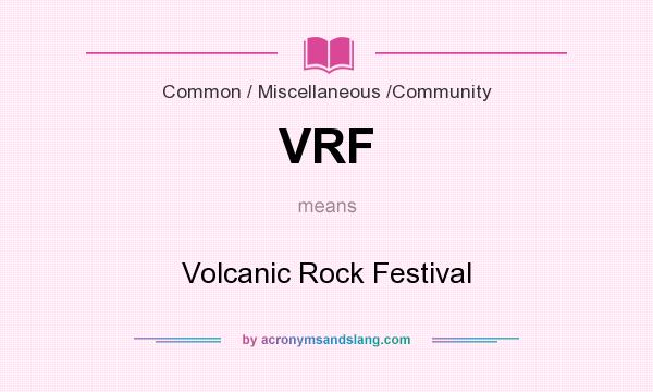 What does VRF mean? It stands for Volcanic Rock Festival