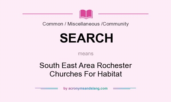 What does SEARCH mean? It stands for South East Area Rochester Churches For Habitat
