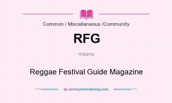 What does RFG mean? It stands for Reggae Festival Guide Magazine