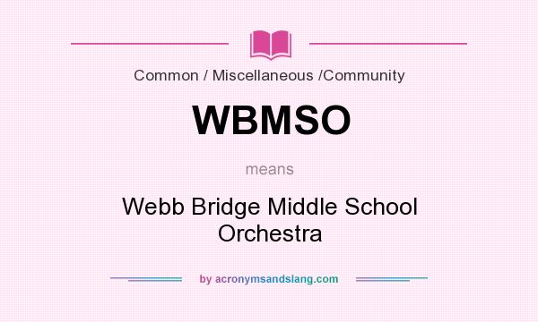 What does WBMSO mean? It stands for Webb Bridge Middle School Orchestra