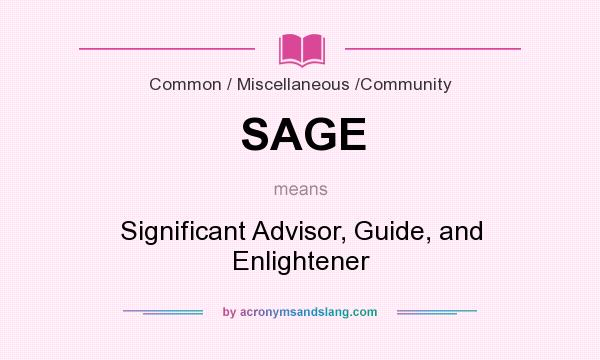 What does SAGE mean? It stands for Significant Advisor, Guide, and Enlightener
