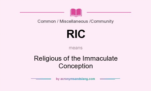 What does RIC mean? It stands for Religious of the Immaculate Conception