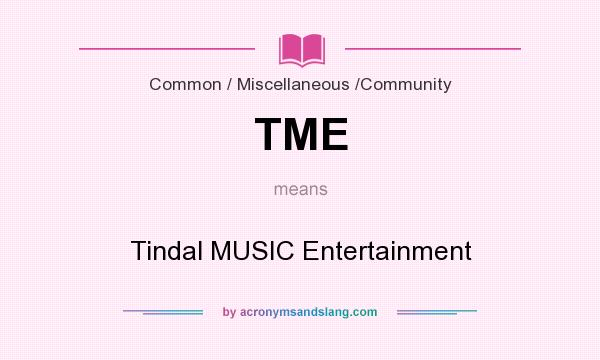 What does TME mean? It stands for Tindal MUSIC Entertainment