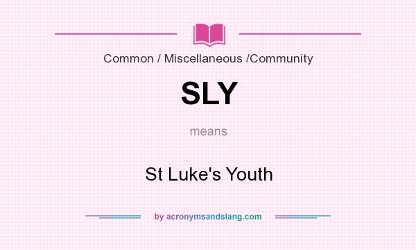 What does SLY mean? It stands for St Luke`s Youth