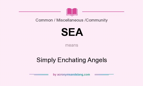What does SEA mean? It stands for Simply Enchating Angels