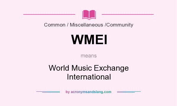 What does WMEI mean? It stands for World Music Exchange International