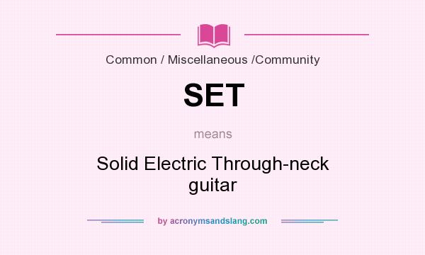 What does SET mean? It stands for Solid Electric Through-neck guitar
