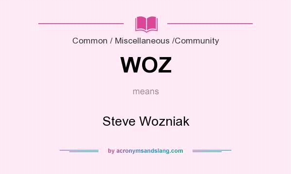 What does WOZ mean? It stands for Steve Wozniak