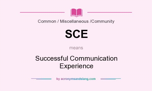What does SCE mean? It stands for Successful Communication Experience