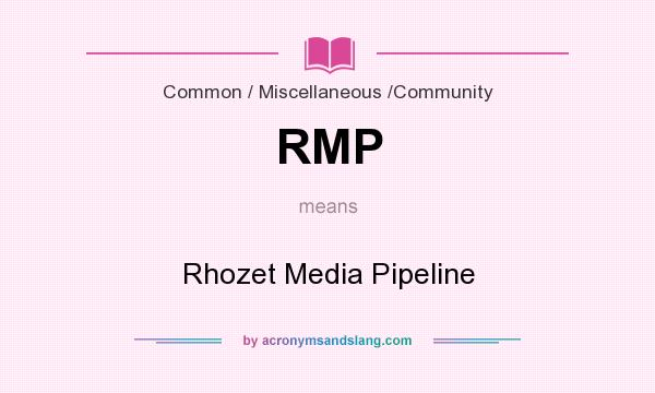What does RMP mean? It stands for Rhozet Media Pipeline