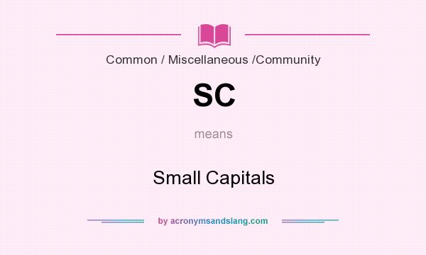 What does SC mean? It stands for Small Capitals