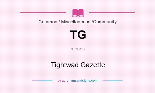 What does TG mean? It stands for Tightwad Gazette