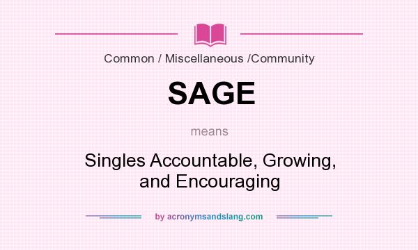 What does SAGE mean? It stands for Singles Accountable, Growing, and Encouraging