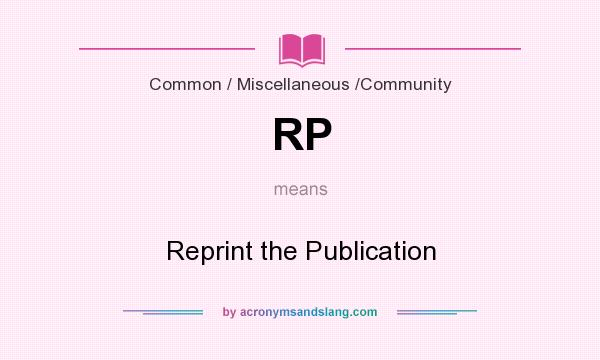 What does RP mean? It stands for Reprint the Publication