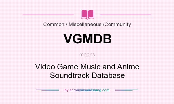 What does VGMDB mean? It stands for Video Game Music and Anime Soundtrack Database