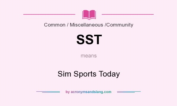 What does SST mean? It stands for Sim Sports Today