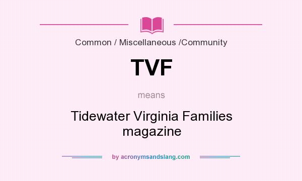 What does TVF mean? It stands for Tidewater Virginia Families magazine