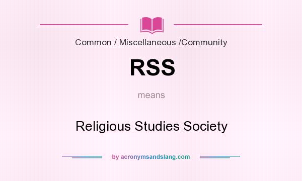 What does RSS mean? It stands for Religious Studies Society