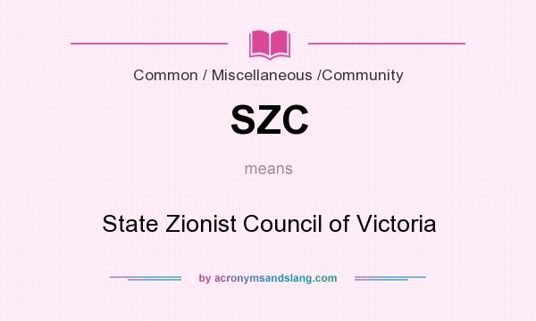 What does SZC mean? It stands for State Zionist Council of Victoria