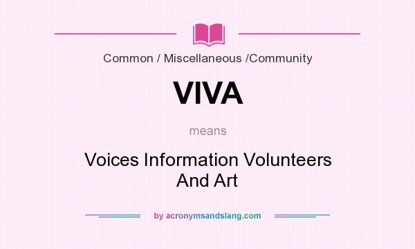 What does VIVA mean? It stands for Voices Information Volunteers And Art