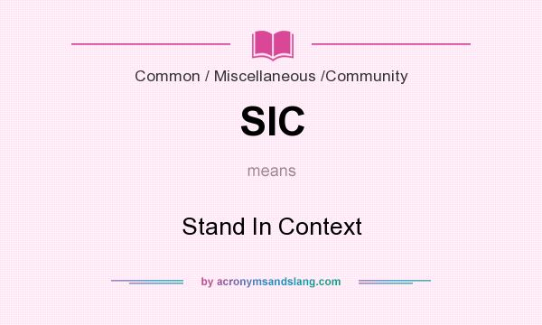 What does SIC mean? It stands for Stand In Context