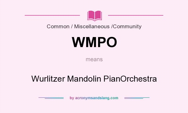 What does WMPO mean? It stands for Wurlitzer Mandolin PianOrchestra