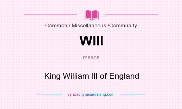 What does WIII mean? It stands for King William III of England