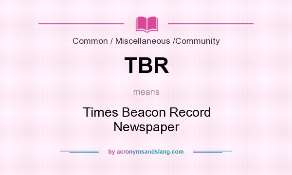 What does TBR mean? It stands for Times Beacon Record Newspaper