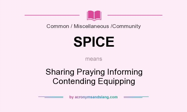 What does SPICE mean? It stands for Sharing Praying Informing Contending Equipping